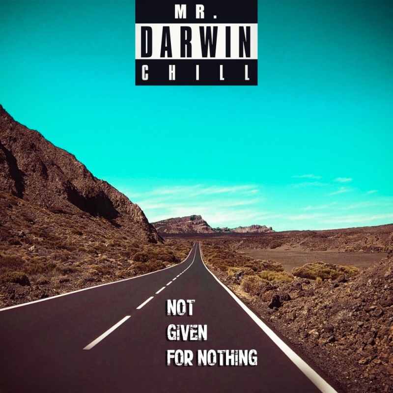 Poslušajte „Not Given For Nothing“ u verziji Mr.Darwin Chilla!