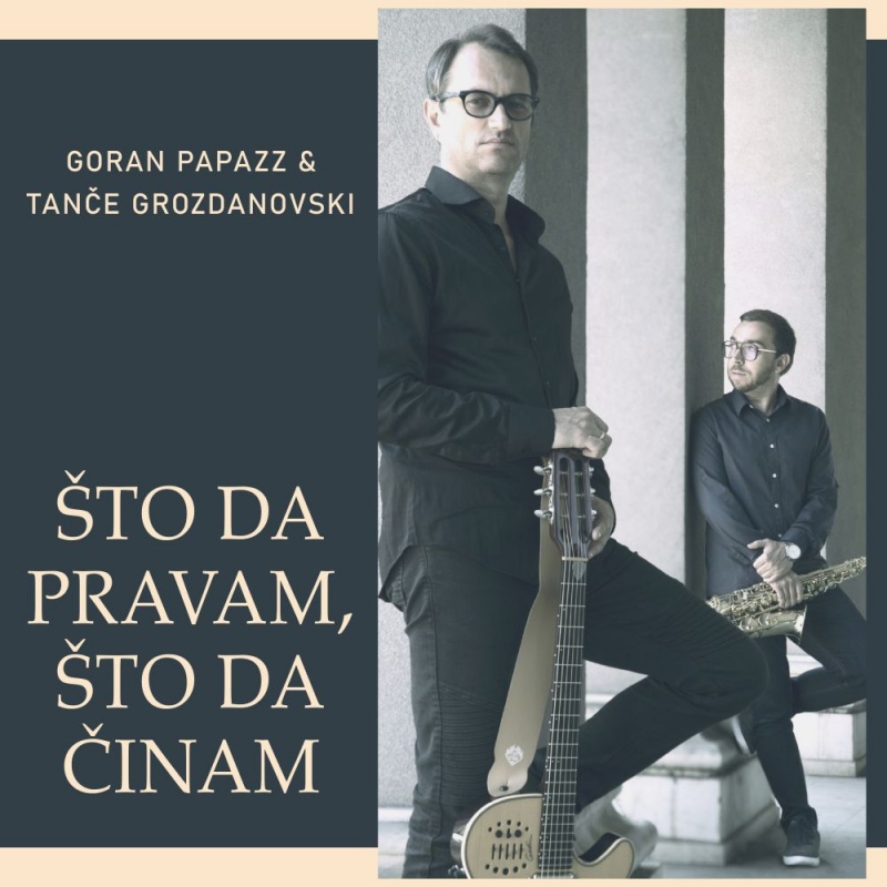Makedonski glazbeni virtuozi Goran Papazz i Tanče Grozdanovski obradili jednu od najljepših makedonskih, tradicionalnih pjesama! Poslušajte „Što da pravam, što da činam“!