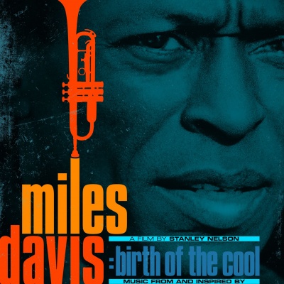 Music From and Inspired by Miles Davis: Birth Of Miles Davis "The Cool, A Film by Stanley Nelson"
