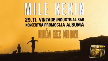 Mile Kekin – koncert povodom izlaska albuma „Kuća bez krova“ – 29. 11. Vintage Industrial Bar