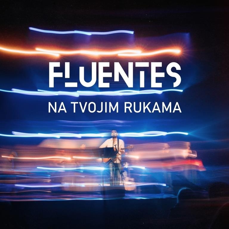 Grupa Fluentes predstavlja novi singl i spot „Na tvojim rukama“!